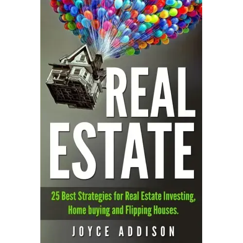 Real Estate: 25 Best Strategies for Real Estate Investing, Home Buying and Flipping Houses