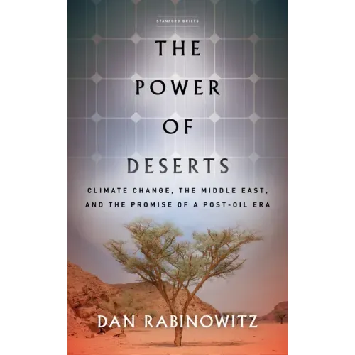 The Power of Deserts: Climate Change, the Middle East, and the Promise of a Post-Oil Era