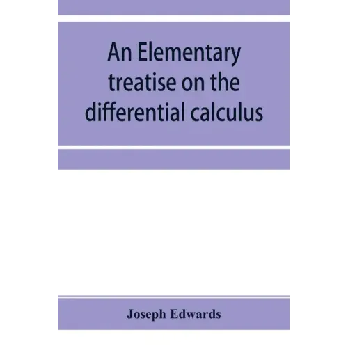 An elementary treatise on the differential calculus, with applications and numerous examples