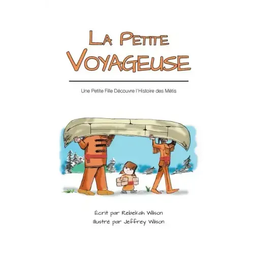La Petite Voyageuse: Une Petite Fille Découvre l'Histoire des Métis