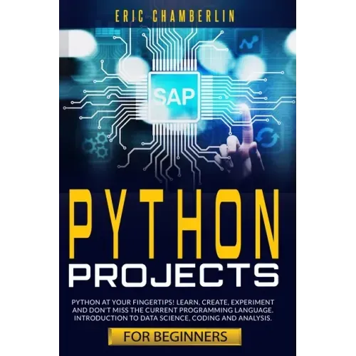 python project for beginners: Python at your fingertips! Learn, create, experiment, and don't miss the current programming language. Introduction to