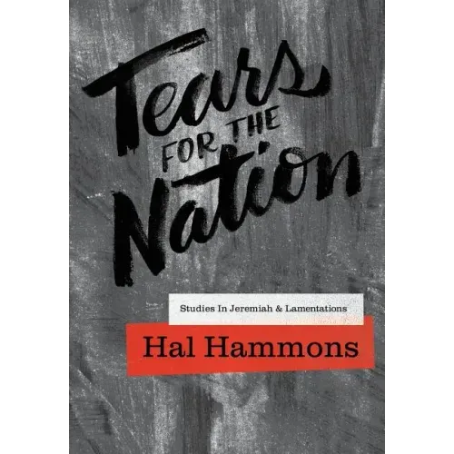Tears for the Nation: Studies in Jeremiah & Lamentations