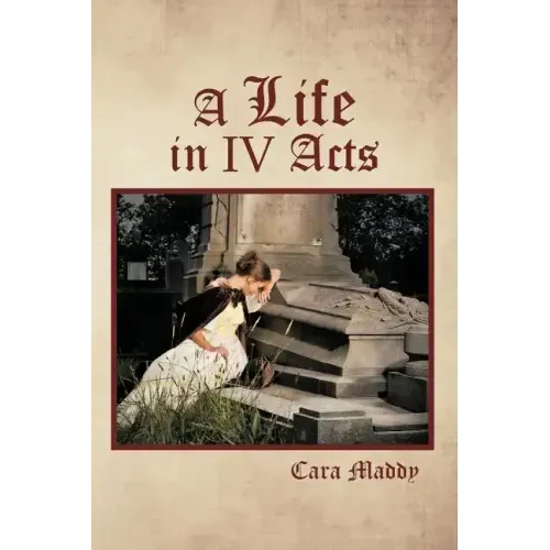 A Life in IV Acts