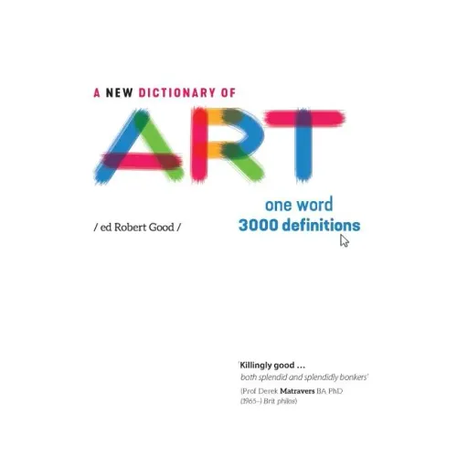 A New Dictionary of Art: One word - 3000 definitions