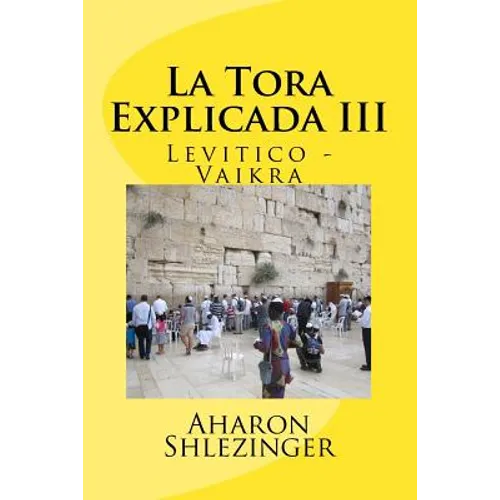 La Tora Explicada III: Levitico - Vaikra
