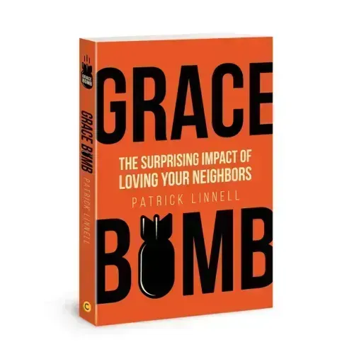 Grace Bomb: The Surprising Impact of Loving Your Neighbors
