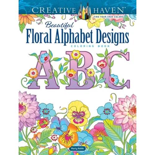 Creative Haven Beautiful Floral Alphabet Designs Coloring Book