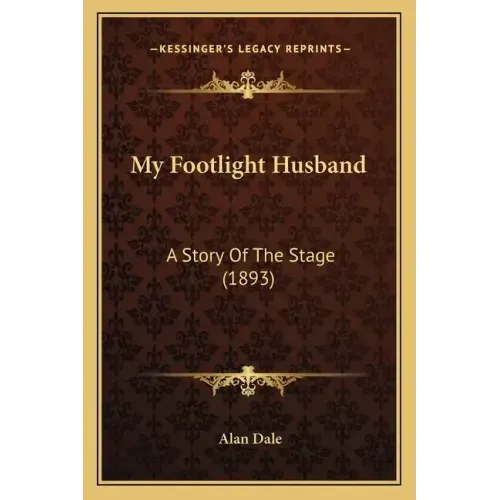 My Footlight Husband: A Story Of The Stage (1893)