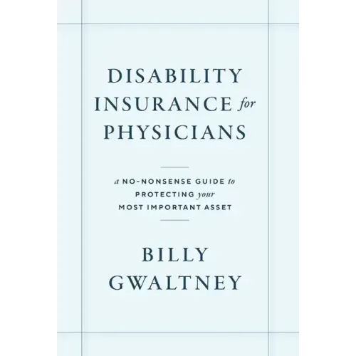 Disability Insurance for Physicians: A No-Nonsense Guide to Protecting Your Most Important Asset