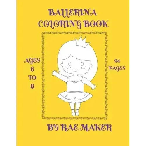 Ballerina Coloring Book Ages 6 to 8