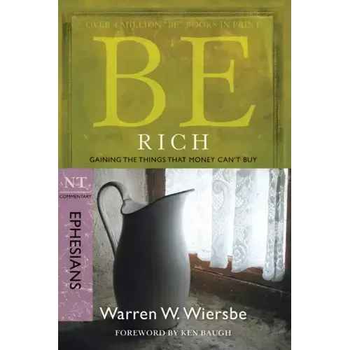 Be Rich (Ephesians): Gaining the Things That Money Can't Buy