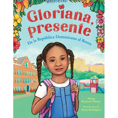 Gloriana, Presente. de la República Dominicana Al Bronx / Gloriana, Presente. a Fir St Day of School Story