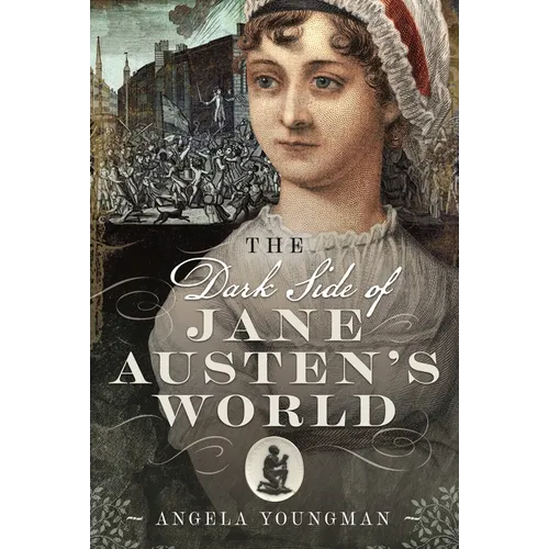 The Dark Side of Jane Austen's World