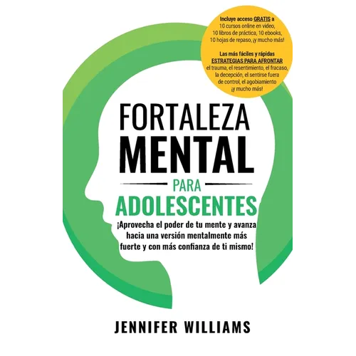 Fortaleza mental para adolescentes: ¡Aprovecha el poder de tu mente y avanza hacia una versión mentalmente más fuerte y con más confianza de ti