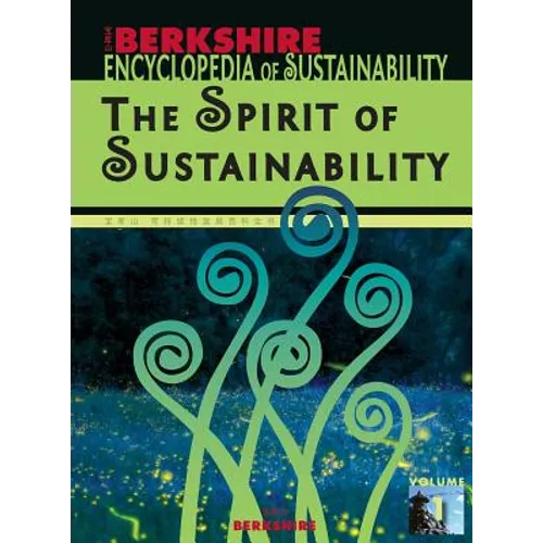 Berkshire Encyclopedia of Sustainability 1/10: The Spirit of Sustainability - Hardcover