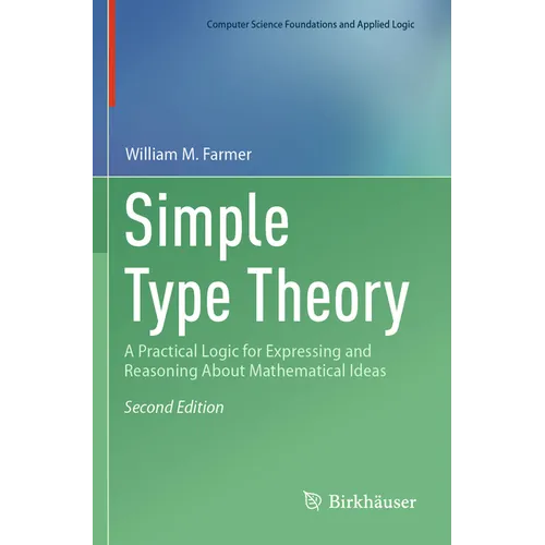 Simple Type Theory: A Practical Logic for Expressing and Reasoning about Mathematical Ideas