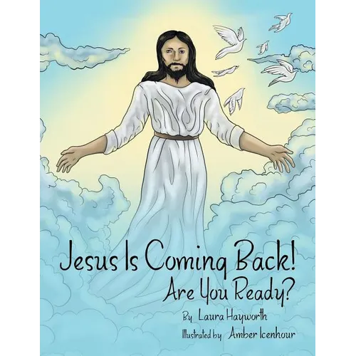 Jesus Is Coming Back!: Are You Ready?