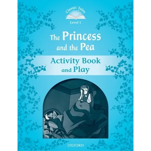Classic Tales: Level 1: The Princess and the Pea Activity Book & Play