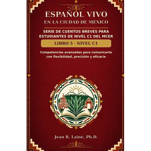 Español Vivo en la Ciudad de México: Serie de cuentos breves para estudiantes de nivel C1 del MCER