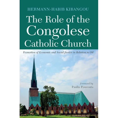 The Role of the Congolese Catholic Church: Promotion of Economic and Social Justice in Relation to Oil