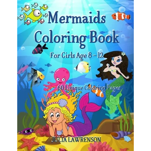 Mermaid Coloring Book: Mewrmaid Coloring Book for Girls Age 8-12, 60 Unique Coloring Pages, The Pages are large 8.5x11.