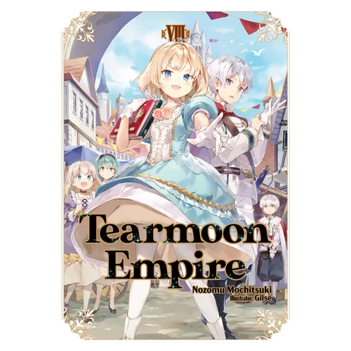 Tearmoon Empire: Volume 8 (Light Novel): Volume 8