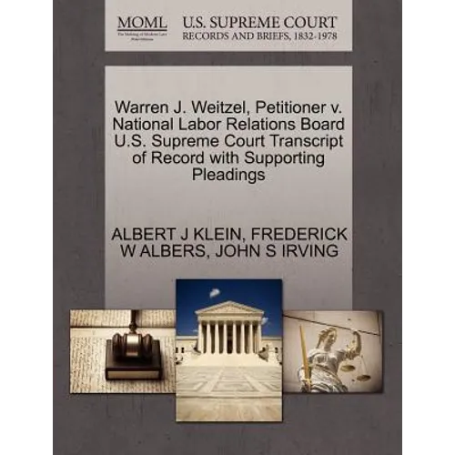 Warren J. Weitzel, Petitioner V. National Labor Relations Board U.S. Supreme Court Transcript of Record with Supporting Pleadings