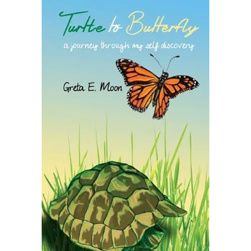 Turtle to Butterfly: A Journey Through My Self Discovery