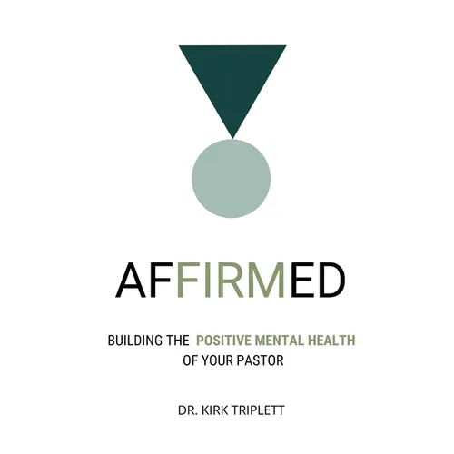 Affirmed: Building the Positive Mental Health of Your Pastor