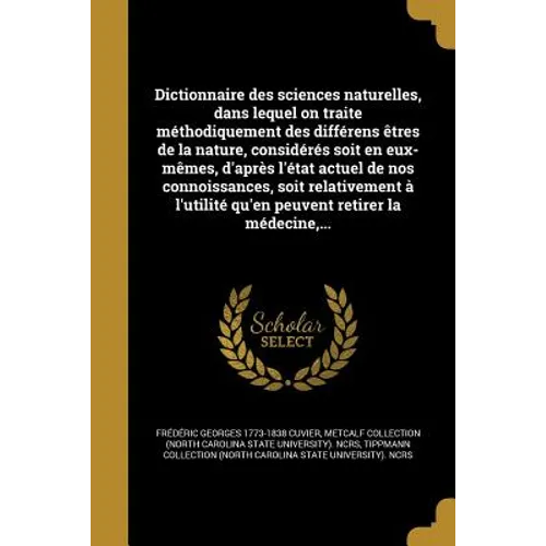 Dictionnaire des sciences naturelles, dans lequel on traite méthodiquement des différens êtres de la nature, considérés soit en eux-mêmes, d'après l'é
