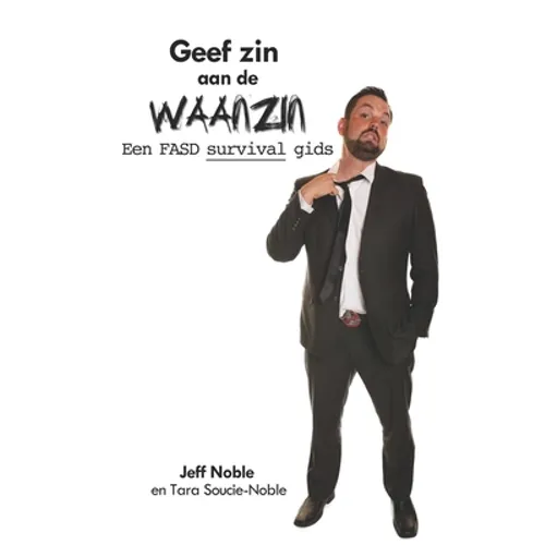 Geef zin aan de Waanzin: Een FASD survival gids