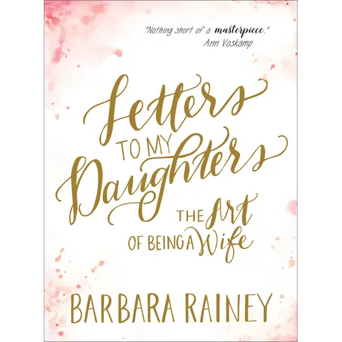 Letters to My Daughters: The Art of Being a Wife - Paperback