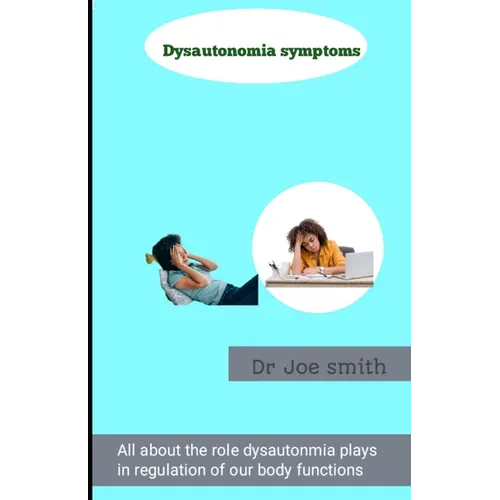 Dysautonomia signs: Full informative guide on how dysautonomia affect and regulate bodily functions such as heart rate
