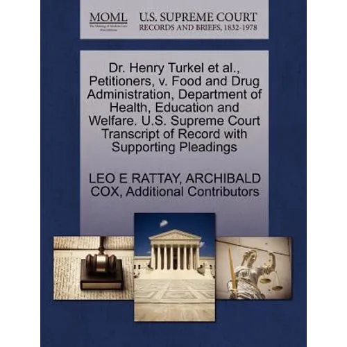 Dr. Henry Turkel et al., Petitioners, V. Food and Drug Administration, Department of Health, Education and Welfare. U.S. Supreme Court Transcript of R