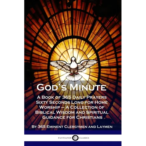 God's Minute: A Book of 365 Daily Prayers Sixty Seconds Long for Home Worship - A Collection of Biblical Wisdom and Spiritual Guidance for Christians