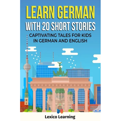 Learn German With 20 Short Stories - Captivating Tales for Kids in German and English