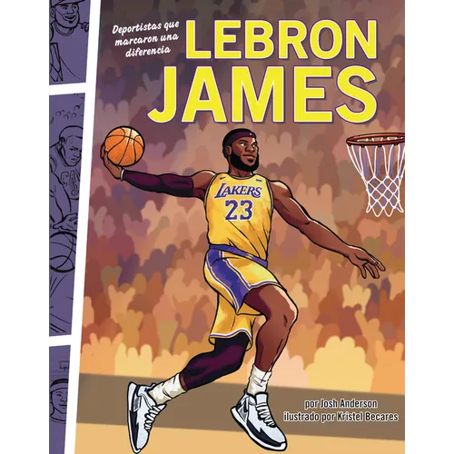 Lebron James: Deportistas Que Marcaron Una Diferencia (Athletes Who Made a Difference)