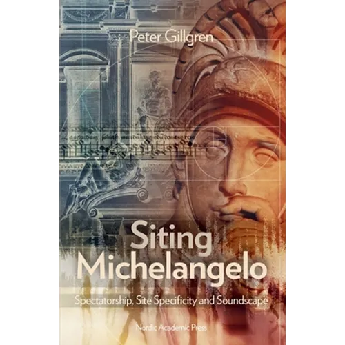Siting Michelangelo: Spectatorship, Site Specificity & Soundscape