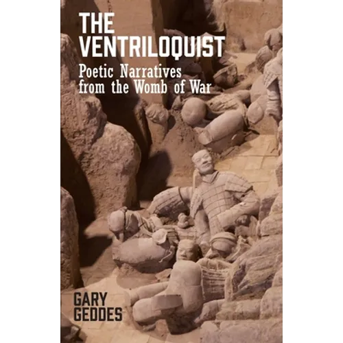 The Ventriloquist: Poetic Narratives from the Womb of War