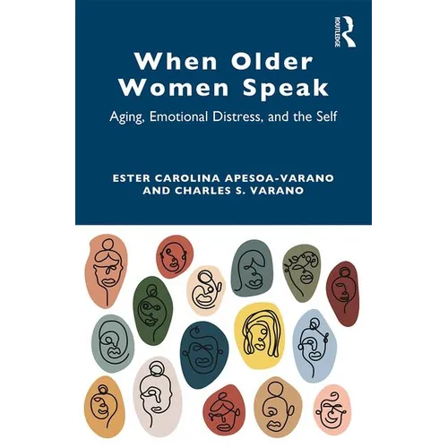 When Older Women Speak: Aging, Emotional Distress, and the Self