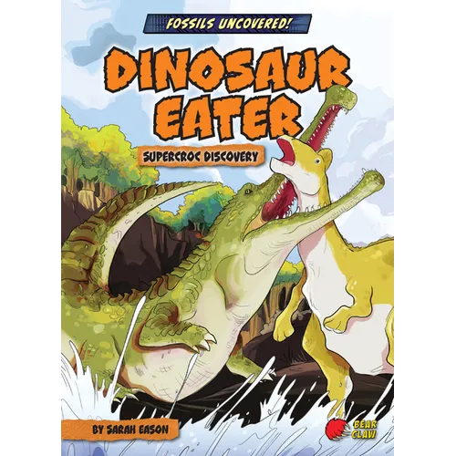 Dinosaur Eater: Supercroc Discovery
