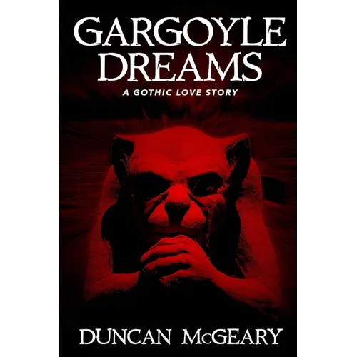 Gargoyle Dreams: A Gothic Love Story