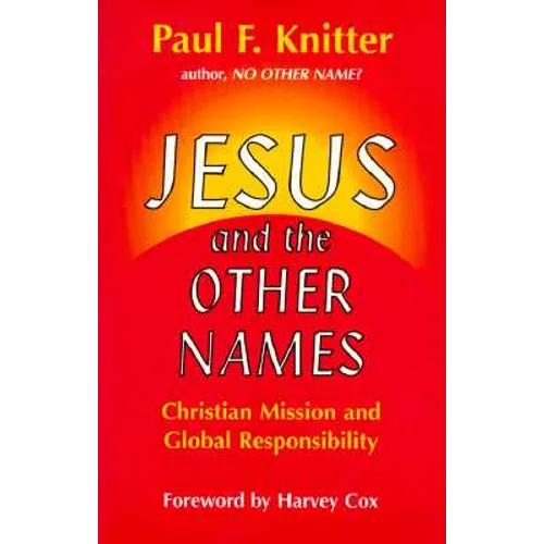 Jesus and the Other Names: Christian Mission and Global Responsibility