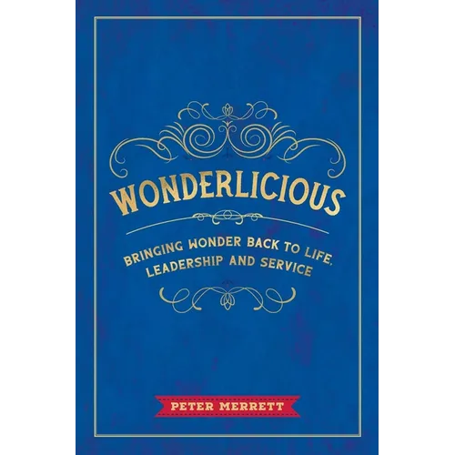 Wonderlicious: Bringing Wonder Back to Life, Leadership, and Service