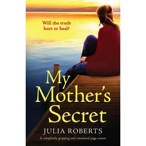 My Mother's Secret: A completely gripping and emotional page-turner
