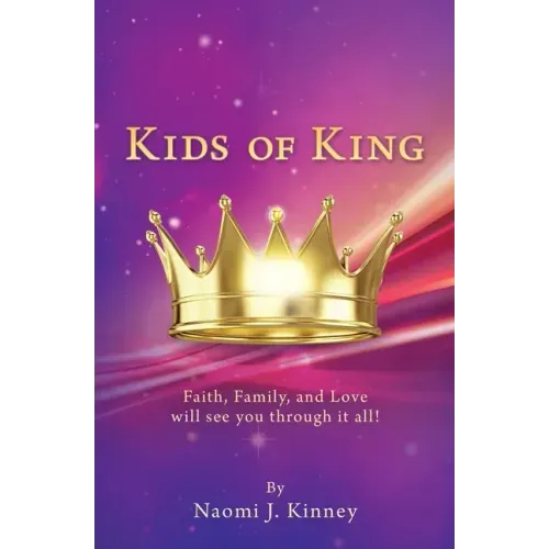 Kids of King: Faith, Family, and Love will see you through it all!