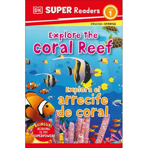 DK Super Readers Level 1 Bilingual Explore the Coral Reef - Explora El Arrecife de Coral