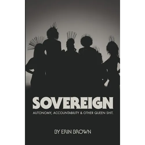 Sovereign: Autonomy, accountability, and other queen shit