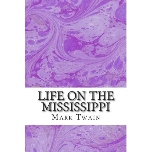Life On The Mississippi: (Mark Twain Classics Collection)