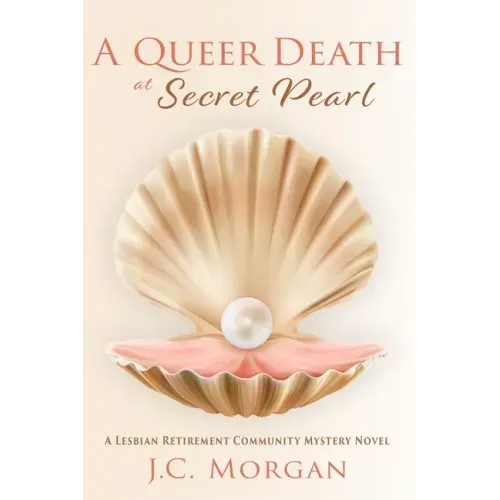 A Queer Death at Secret Pearl: A Lesbian Retirement Community Mystery Novel